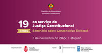 Por ocasião do 19º Aniversário: CC promove seminário sobre Contencioso Eleitoral Por ocasião do 19º Aniversário: CC promove seminário sobre Contencioso Eleitoral